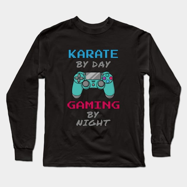 Karate By Day Gaming By Night Long Sleeve T-Shirt by jeric020290